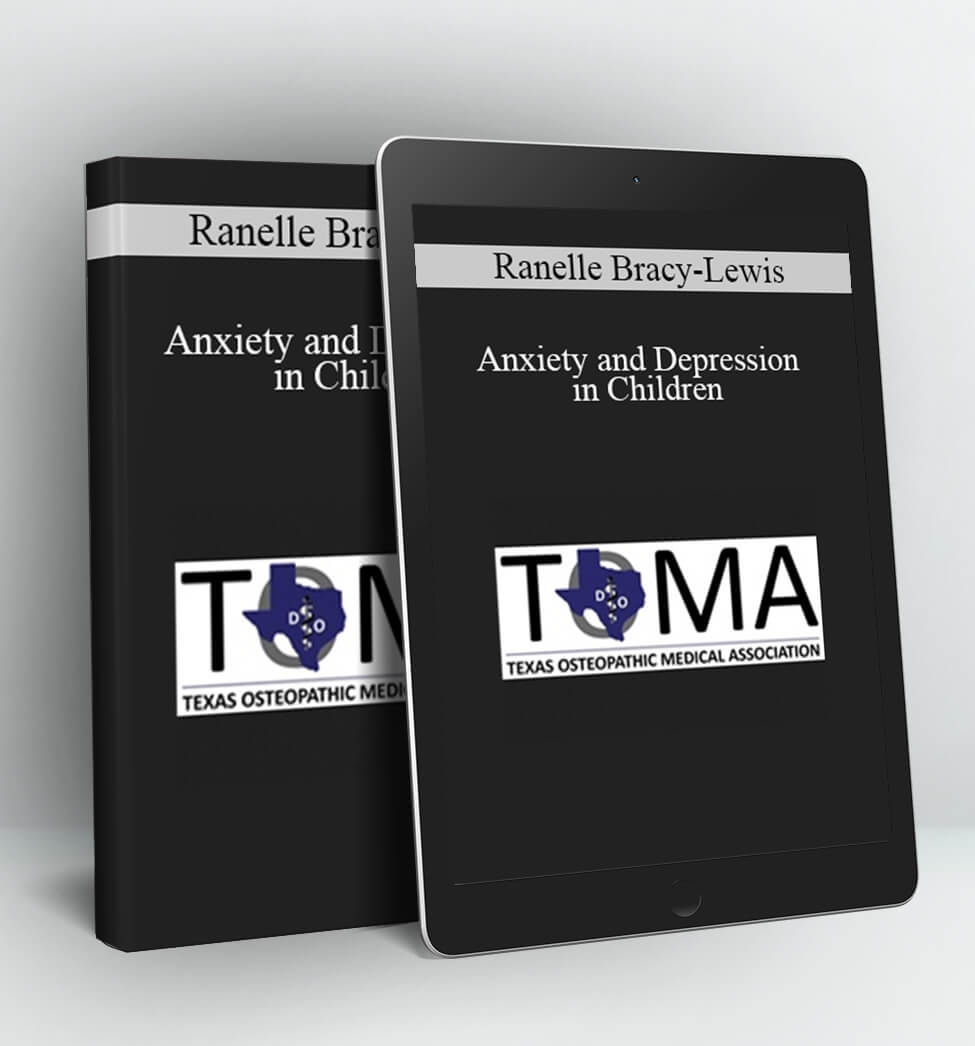 Anxiety and Depression in Children - Ranelle Bracy-Lewis