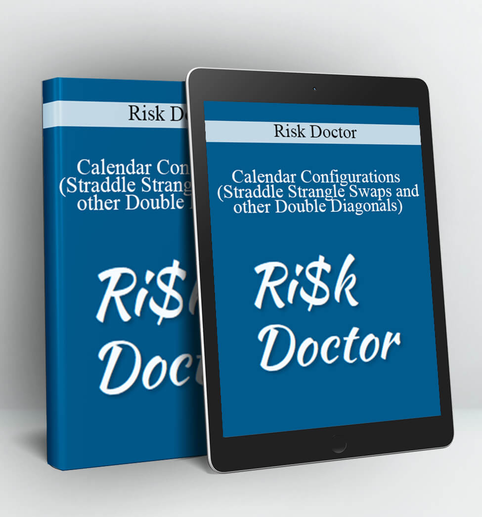 Calendar Configurations (Straddle Strangle Swaps and other Double Diagonals) - Risk Doctor