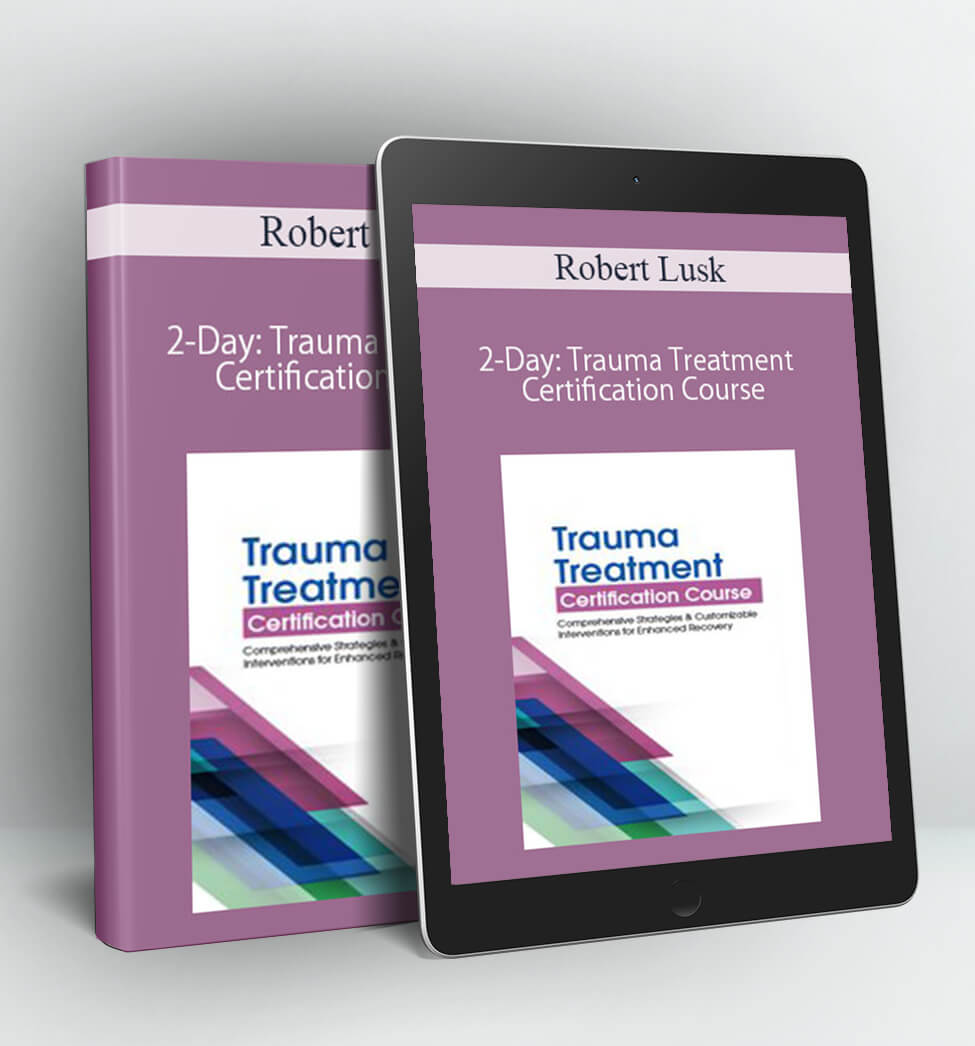 2-Day: Trauma Treatment Certification Course - Robert Lusk