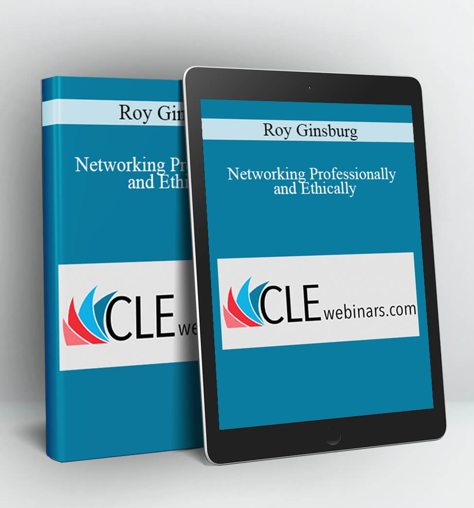 Networking Professionally and Ethically - Roy Ginsburg