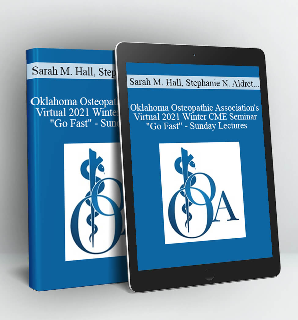 Oklahoma Osteopathic Association's Virtual 2021 Winter CME Seminar "Go Fast" - Sunday Lectures - Sarah M. Hall