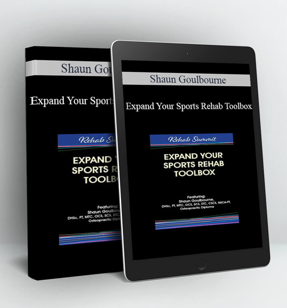 Expand Your Sports Rehab Toolbox - Shaun Goulbourne