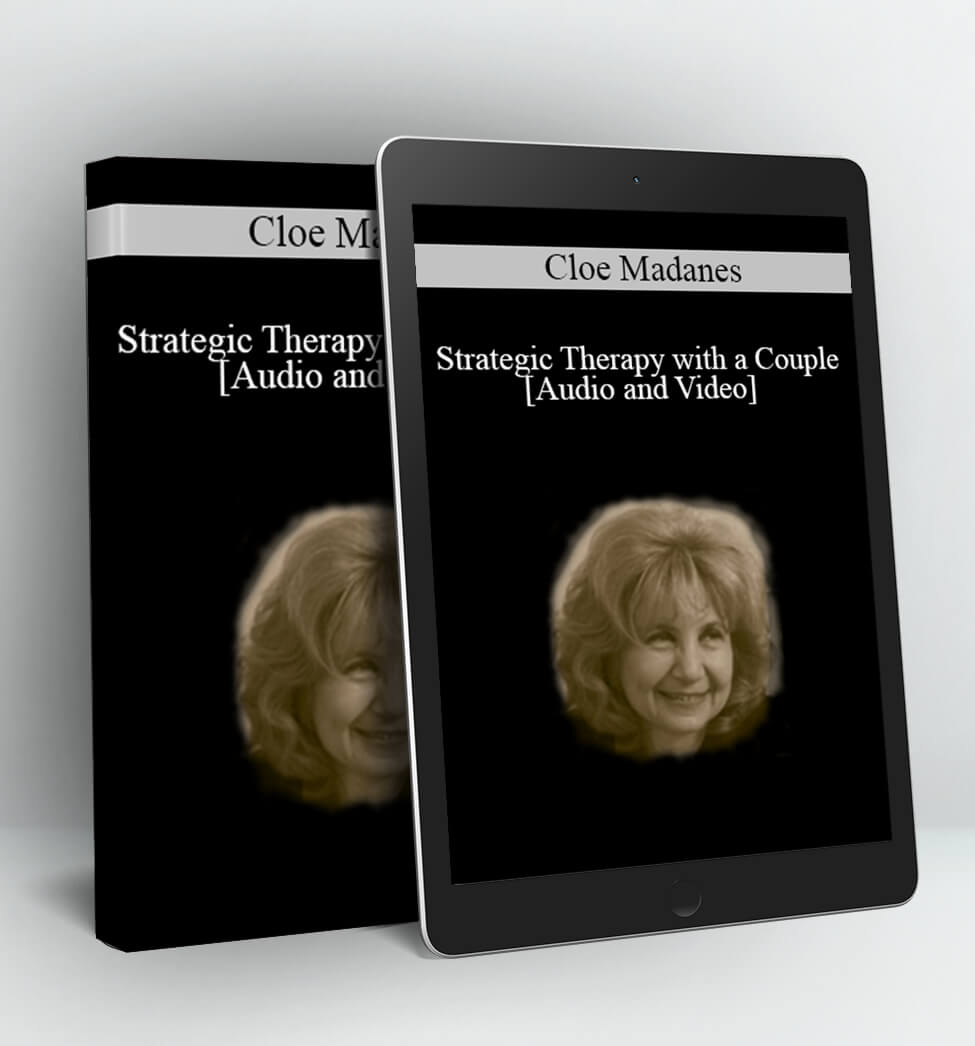 Cloe Madanes - Strategic Therapy with a Couple