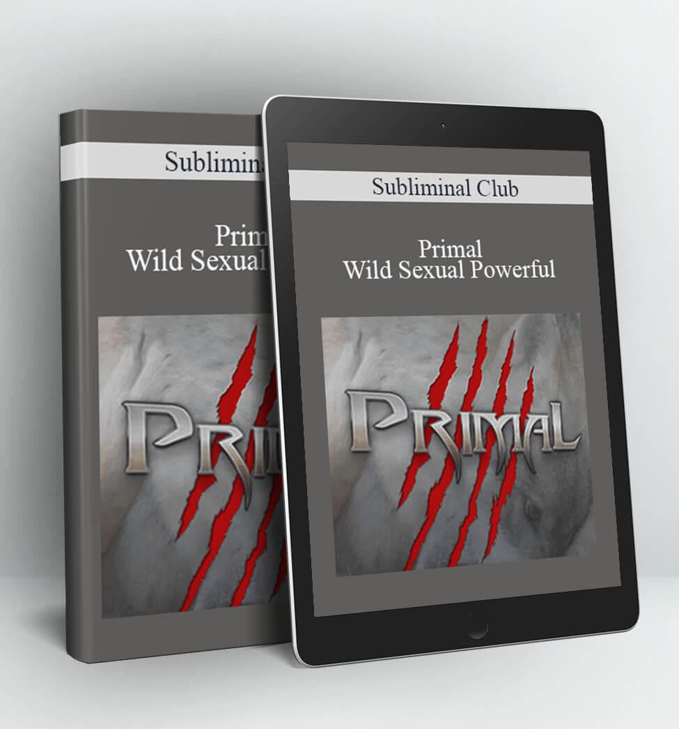 Primal: Wild Sexual Powerful - Subliminal Club