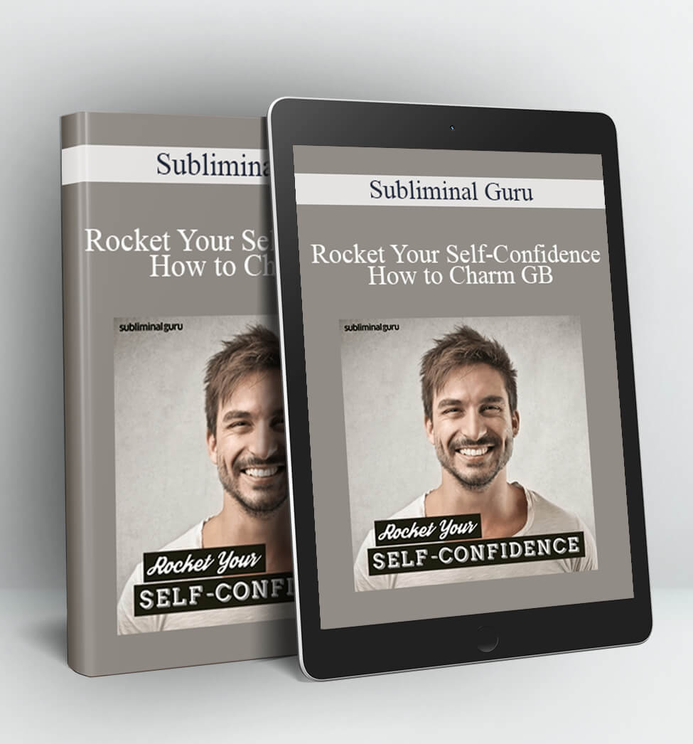 Rocket Your Self-Confidence - How to Charm GB - Subliminal Guru