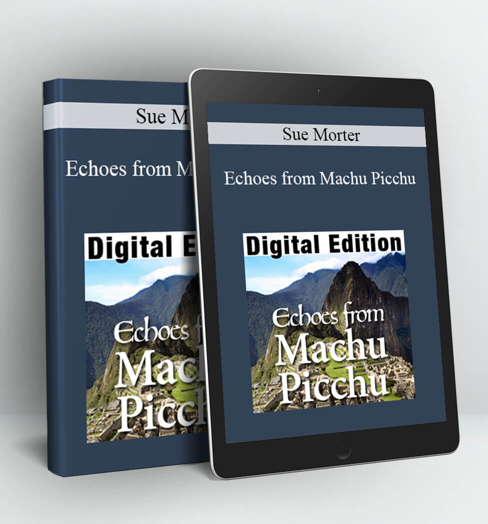 Echoes from Machu Picchu - Sue Morter