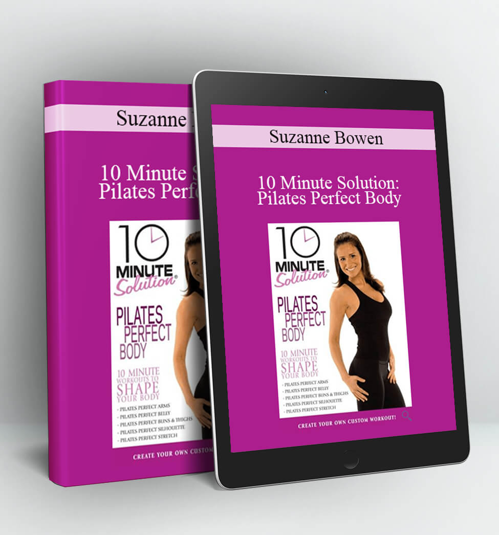 10 Minute Solution: Pilates Perfect Body - Suzanne Bowen