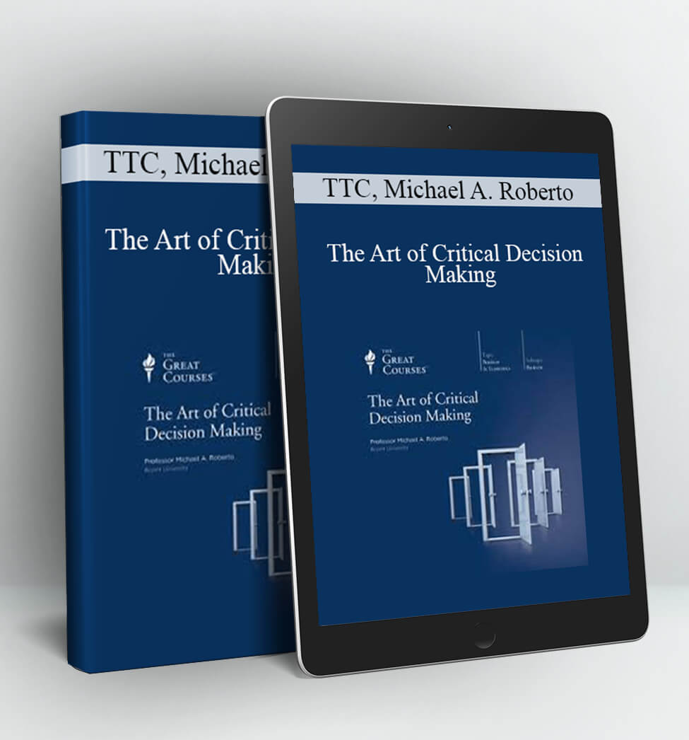 The Art of Critical Decision Making - TTC