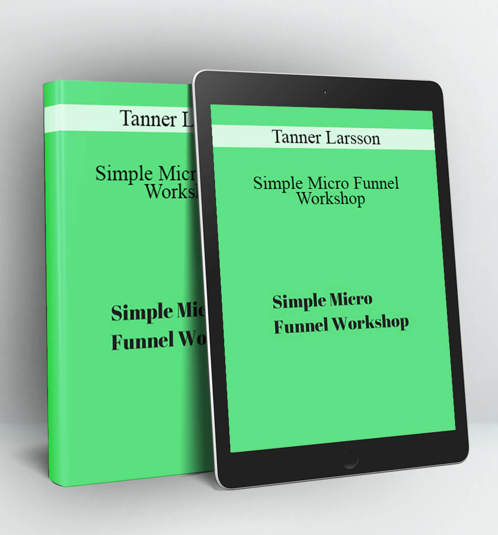 Simple Micro Funnel Workshop - Tanner Larsson