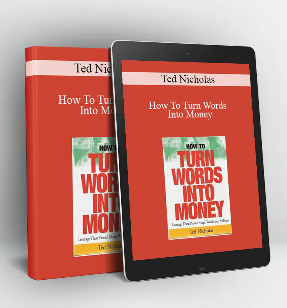 How To Turn Words Into Money - Ted Nicholas