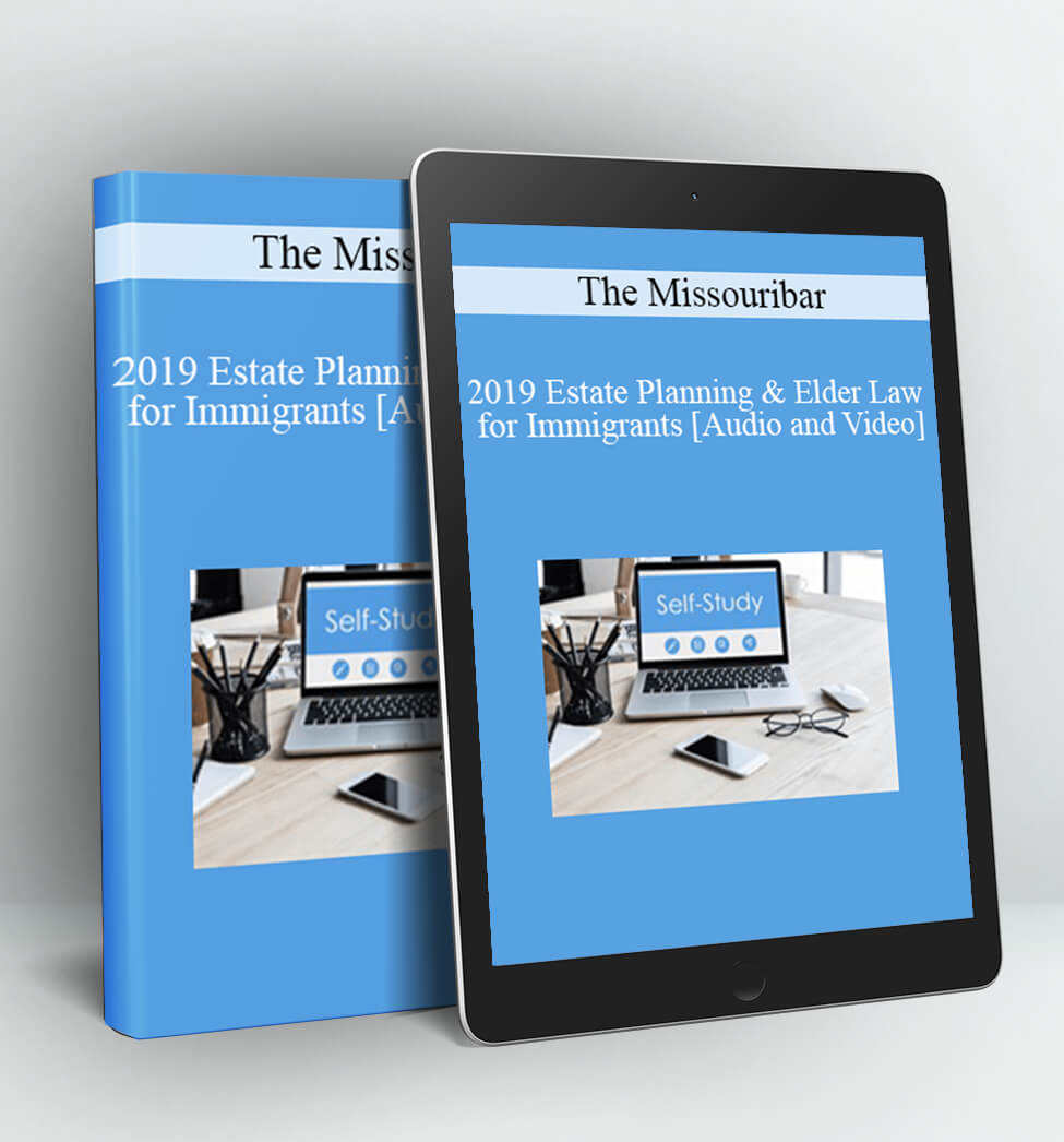 2019 Estate Planning & Elder Law for Immigrants - The Missouribar