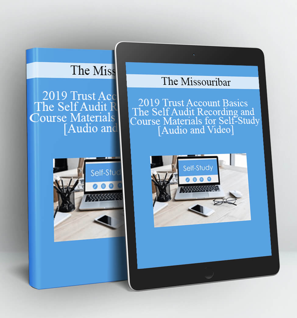 2019 Trust Account Basics - The Self Audit Recording and Course Materials for Self-Study - The Missouribar