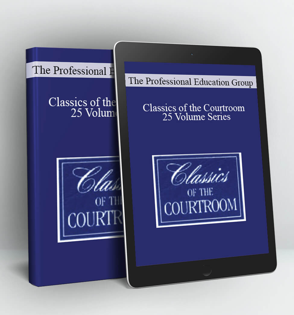 Classics of the Courtroom 25 Volume Series - The Professional Education Group