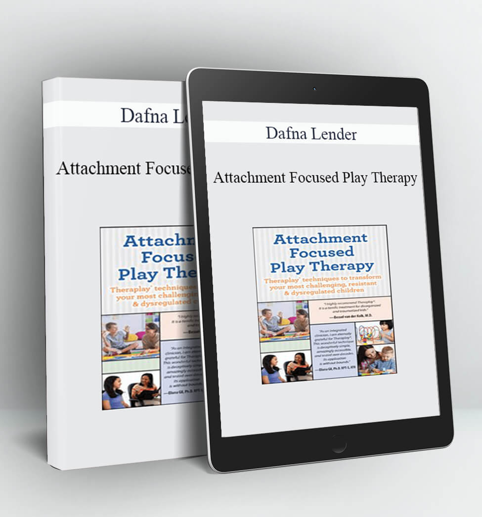 Attachment Focused Play Therapy - Dafna Lender