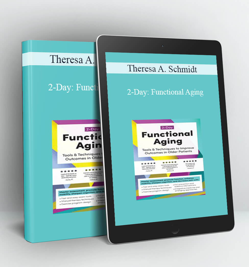 2-Day: Functional Aging - Theresa A. Schmidt