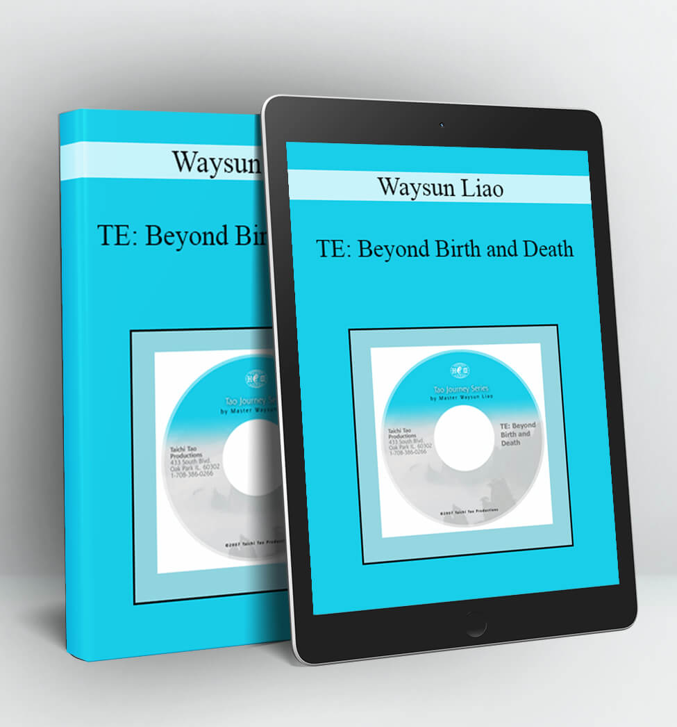 TE: Beyond Birth and Death - Waysun Liao