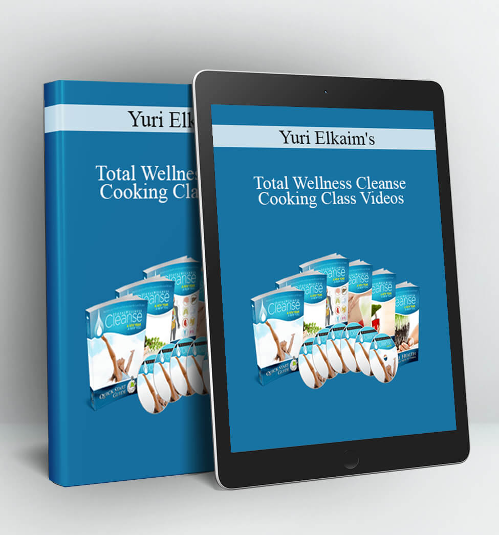 Total Wellness Cleanse Cooking Class Videos - Yuri Elkaim's