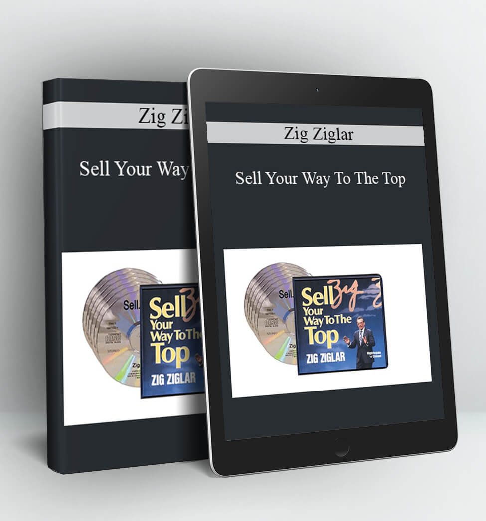 Sell Your Way To The Top - Zig Ziglar