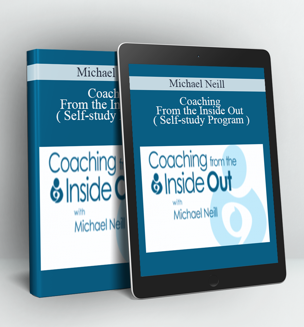 Coaching From The Inside-Out - Michael Neill