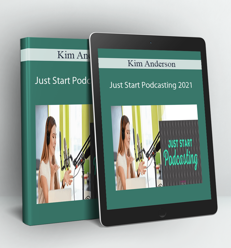 Just Start Podcasting 2021 - Kim Anderson