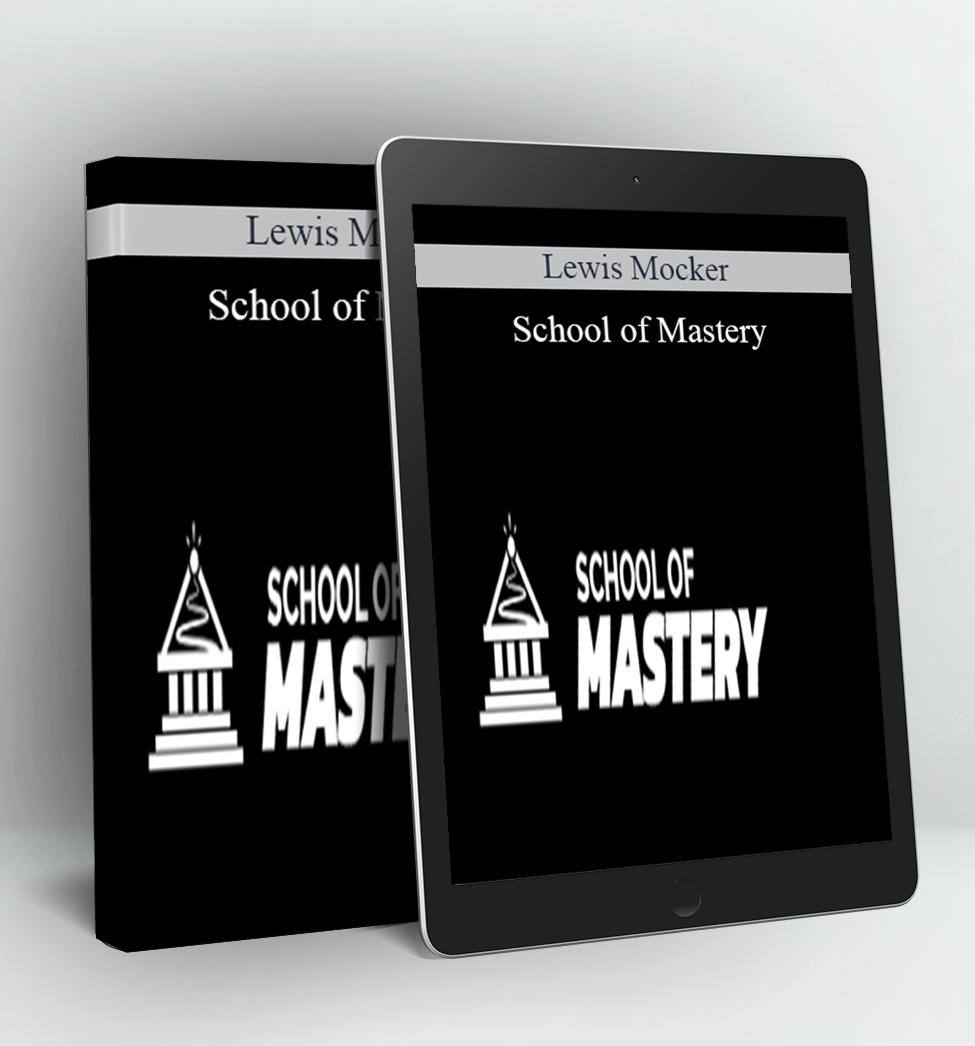 School of Mastery - Lewis Mocker