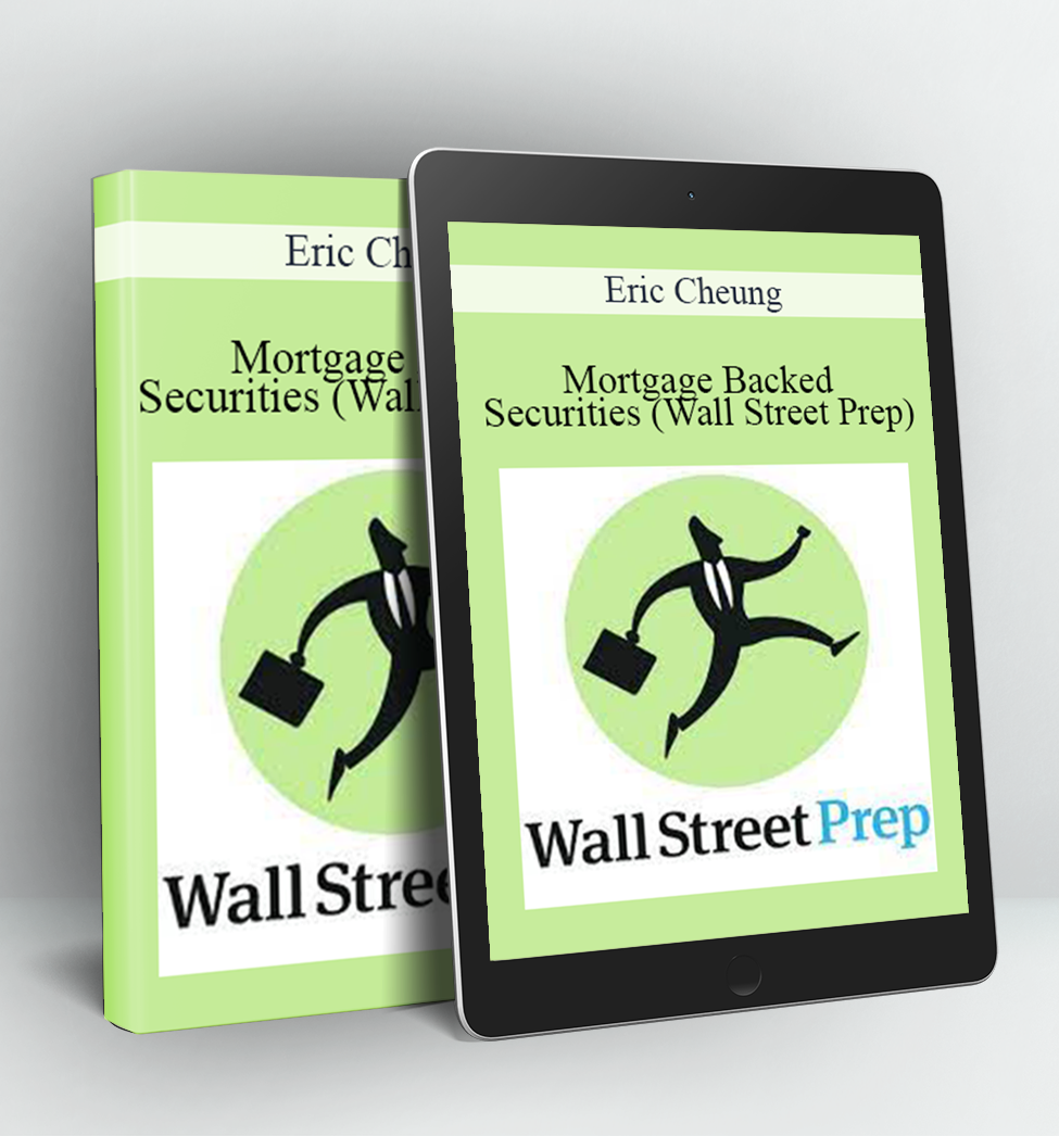 Mortgage Backed Securities (Wall Street Prep) - Eric Cheung