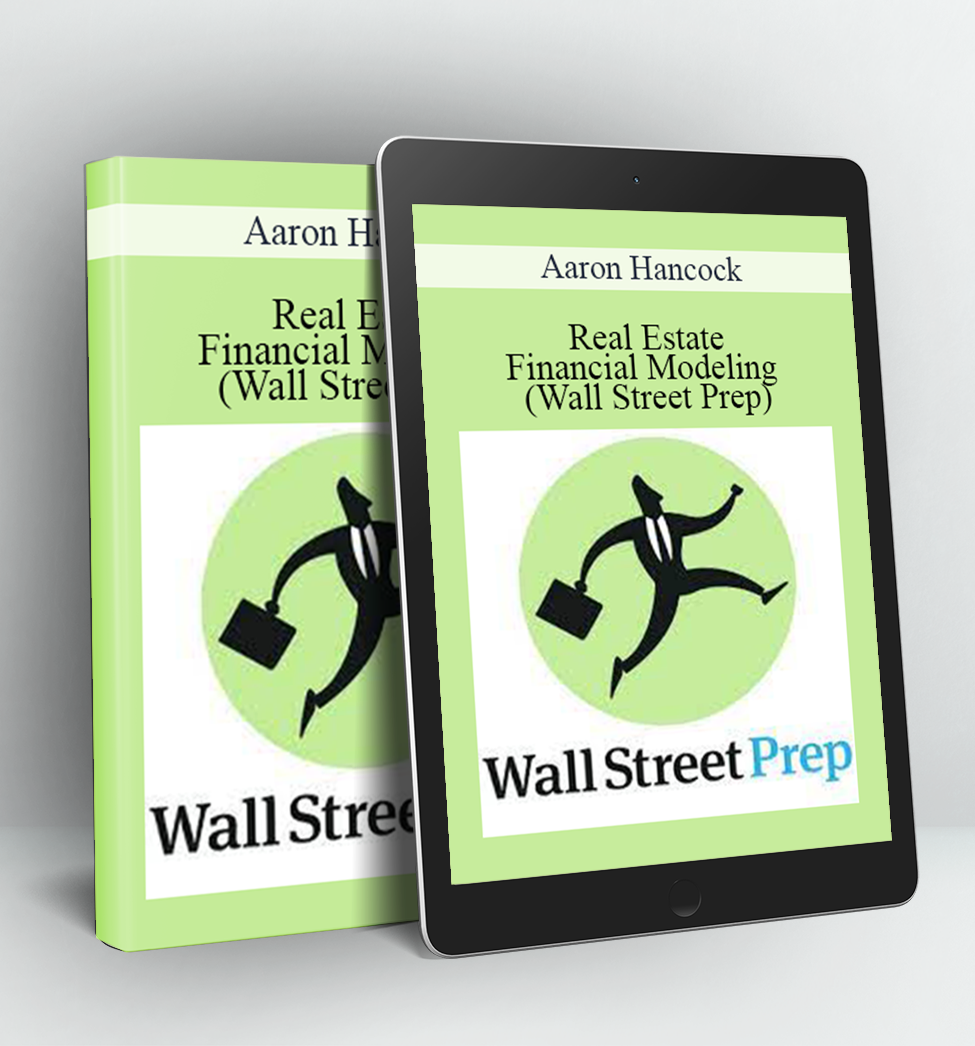 Real Estate Financial Modeling (Wall Street Prep) - Aaron Hancock