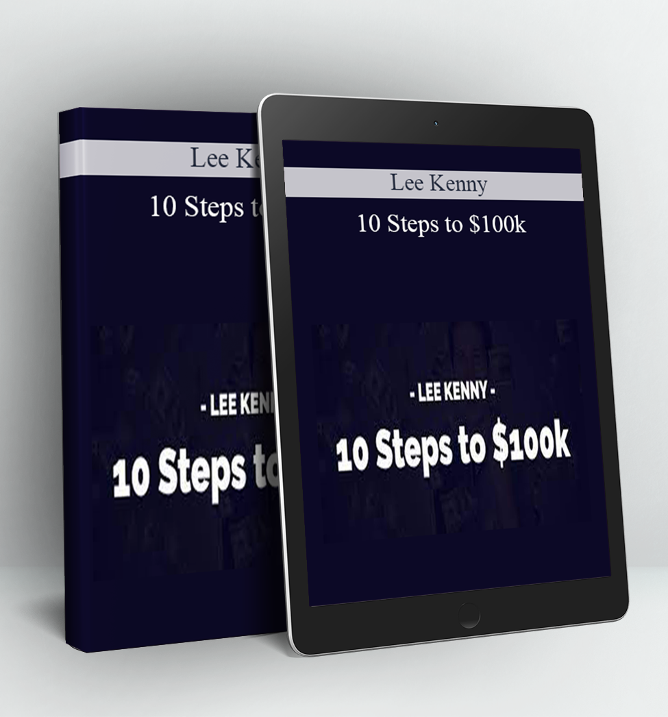 10 Steps to $100k - Lee Kenny