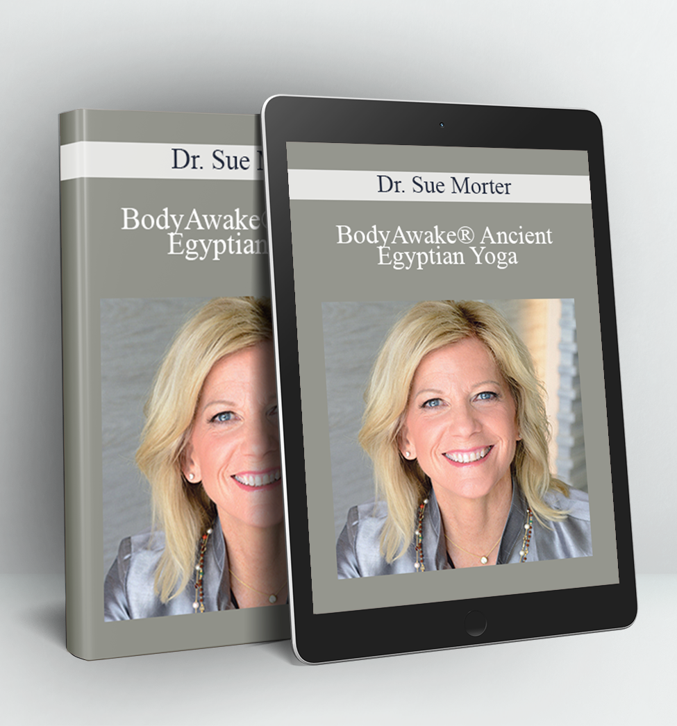 BodyAwake® Ancient Egyptian Yoga - Dr. Sue Morter