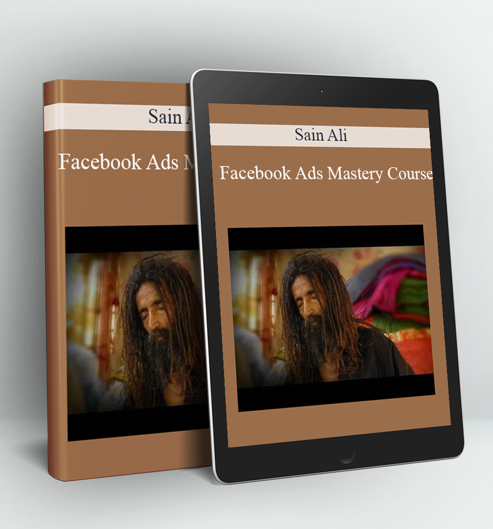 Facebook Ads Mastery Course - Sain Ali