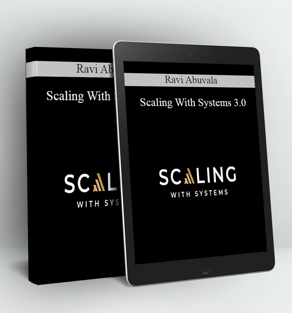 Scaling With Systems 3.0 - Ravi Abuvala