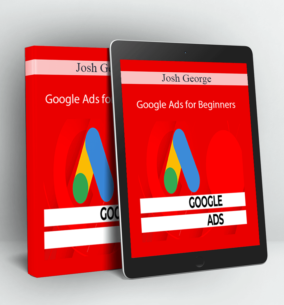 Google Ads for Beginners - Josh George