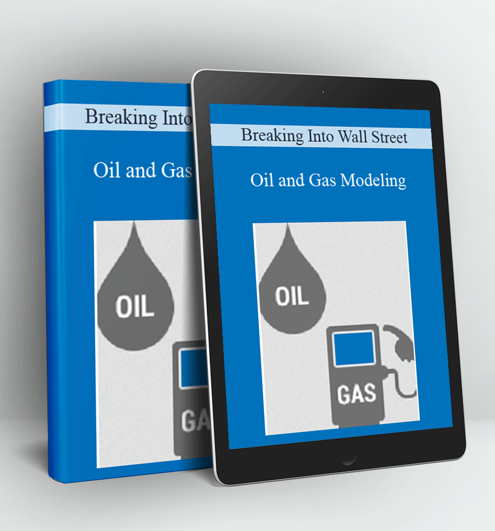 Oil and Gas Modeling - Breaking Into Wall Street