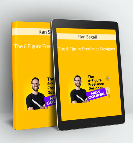 The 6 Figure Freelance Designer - Ran Segall