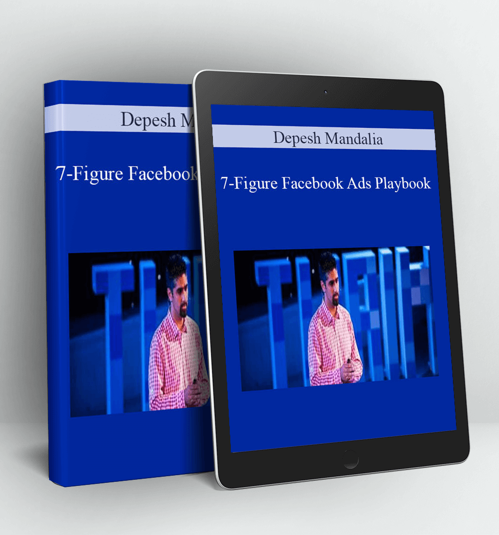 7-Figure Facebook Ads Playbook - Depesh Mandalia