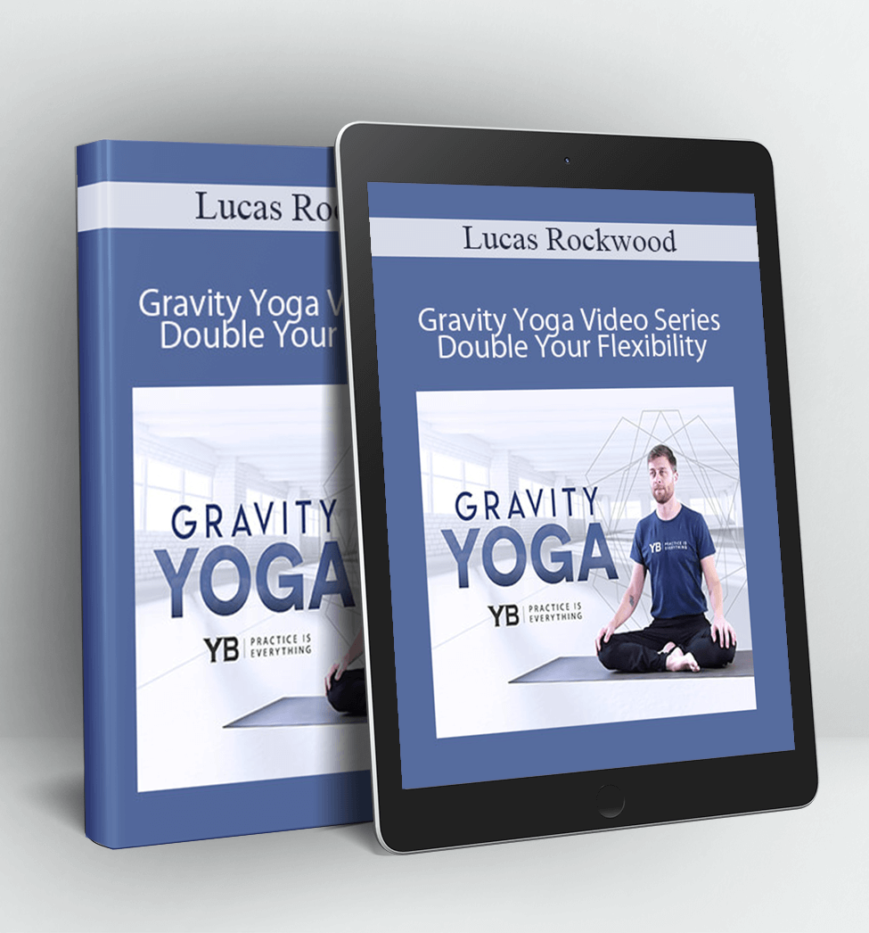 Gravity Yoga Video Series - Double Your Flexibility - Lucas Rockwood