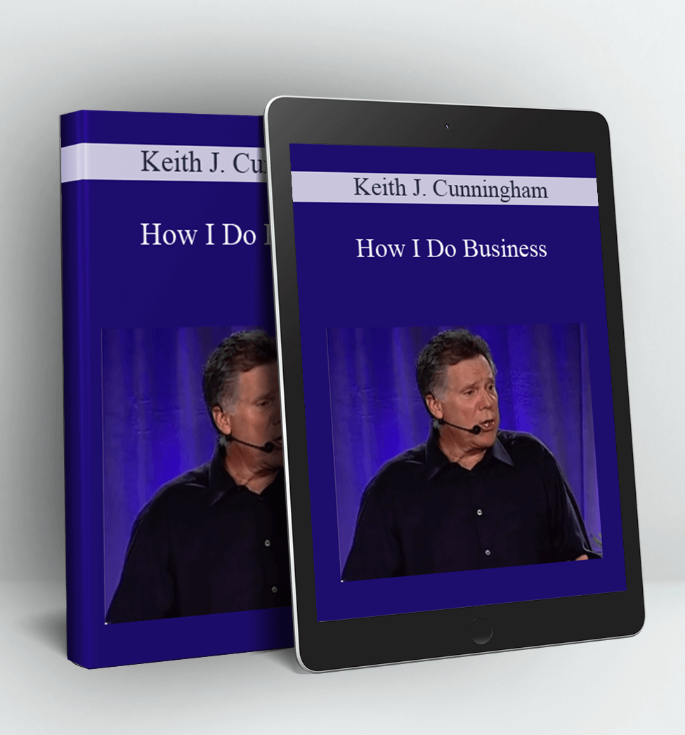 How I Do Business - Keith Cunningham