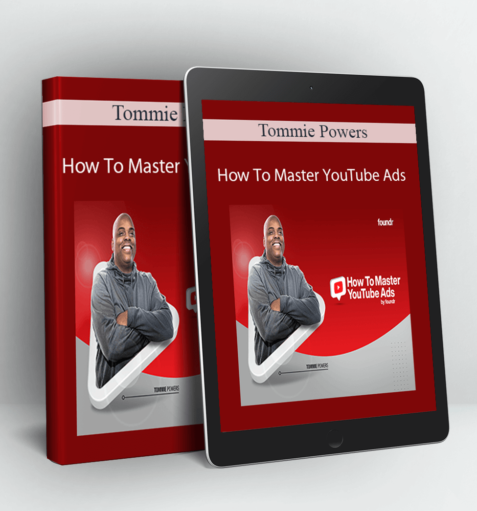 How To Master YouTube Ads - Tommie Powers