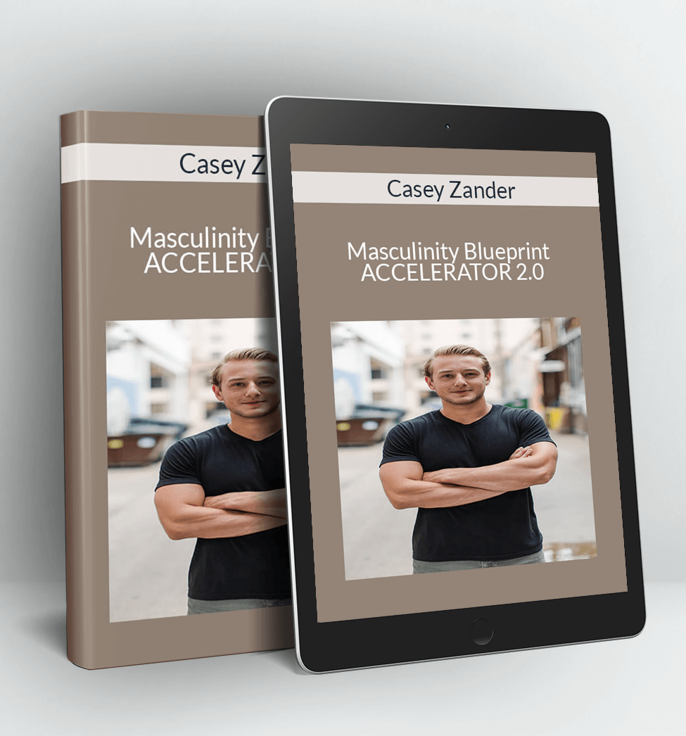 Masculinity Blueprint ACCELERATOR 2.0 - Casey Zander