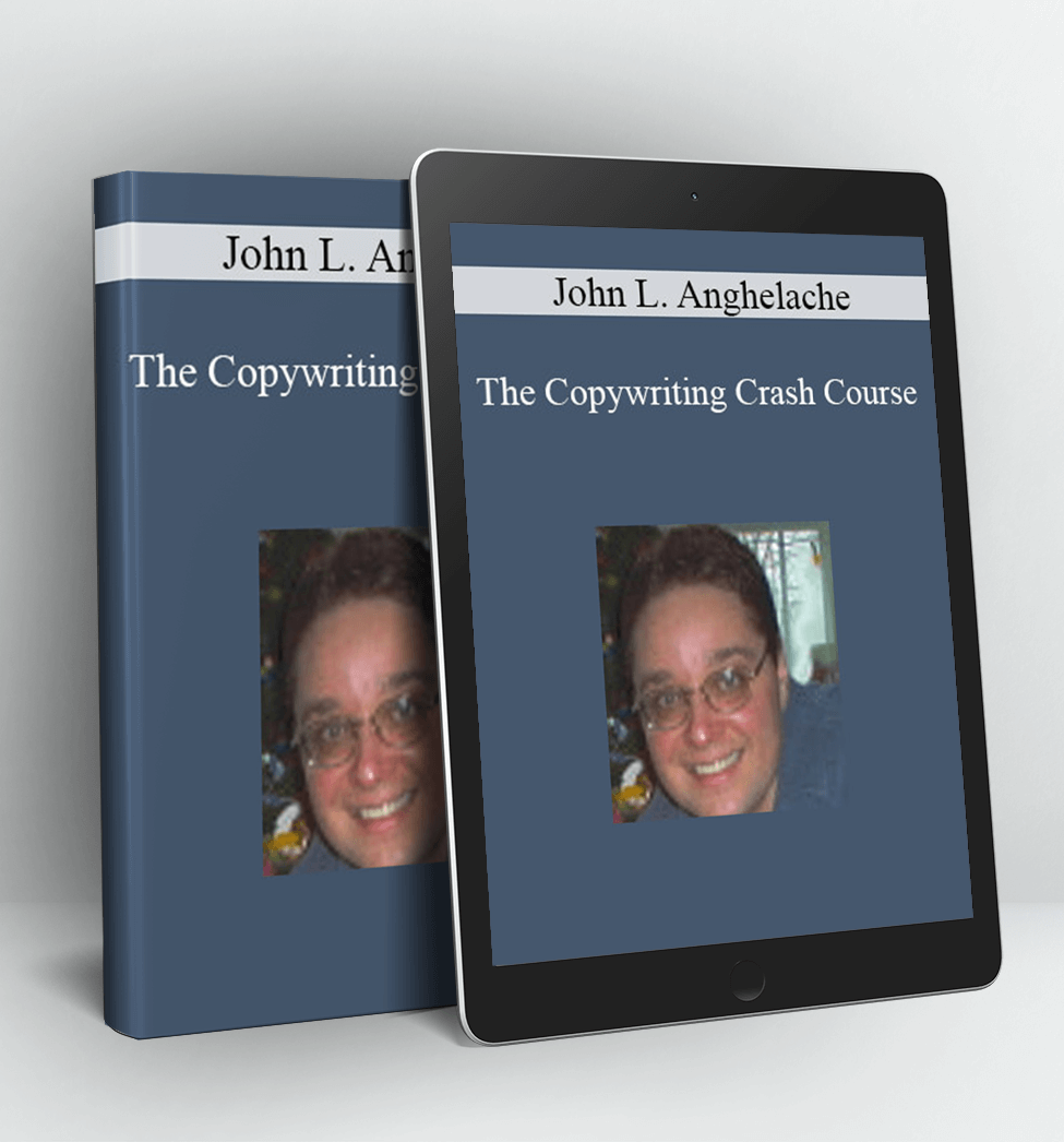 The Copywriting Crash Course - John Anghelache