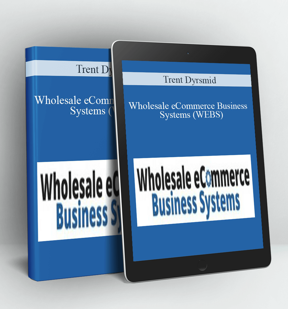 Wholesale eCommerce Business Systems (WEBS) - Trent Dyrsmid