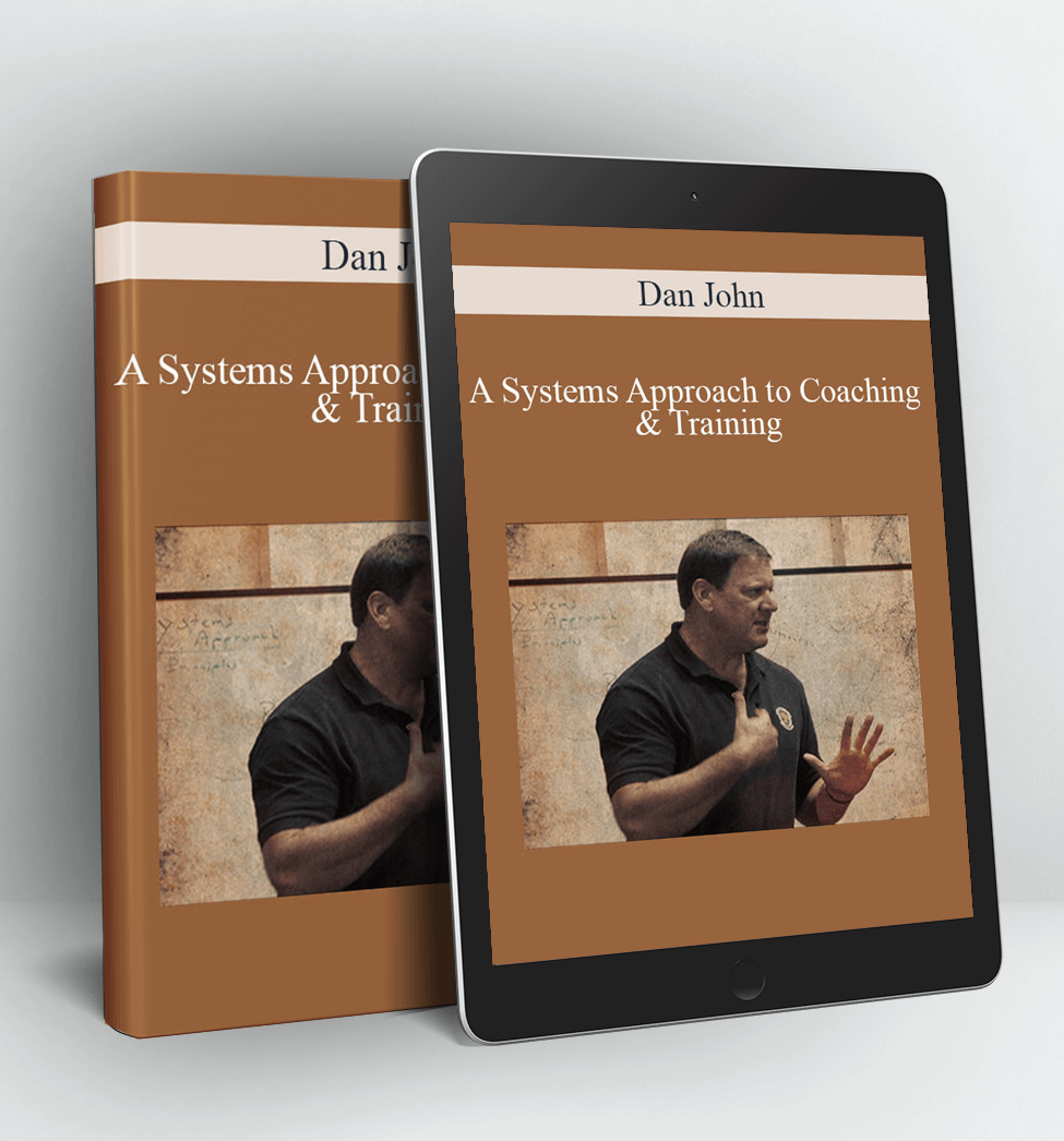 A Systems Approach to Coaching & Training - Dan John