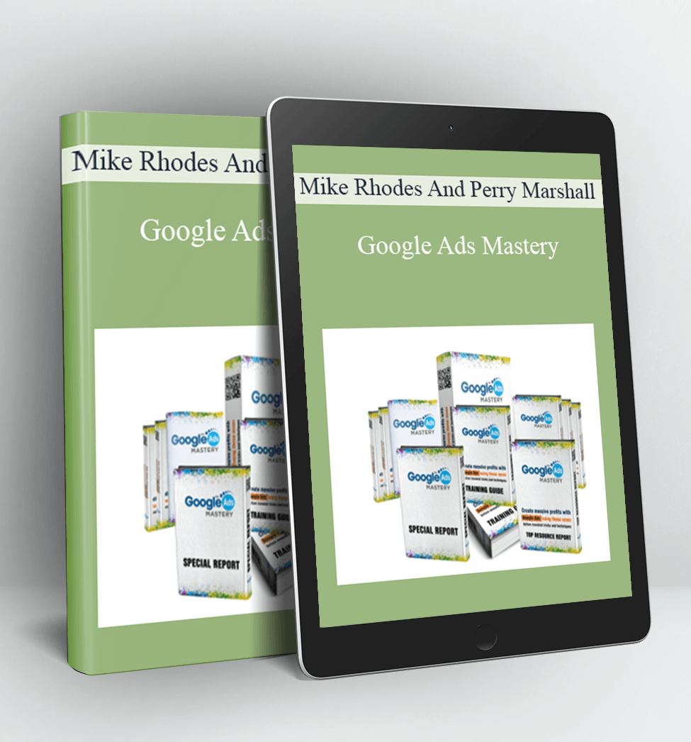 Google Ads Mastery - Perry Marshall & Mike Rhodes