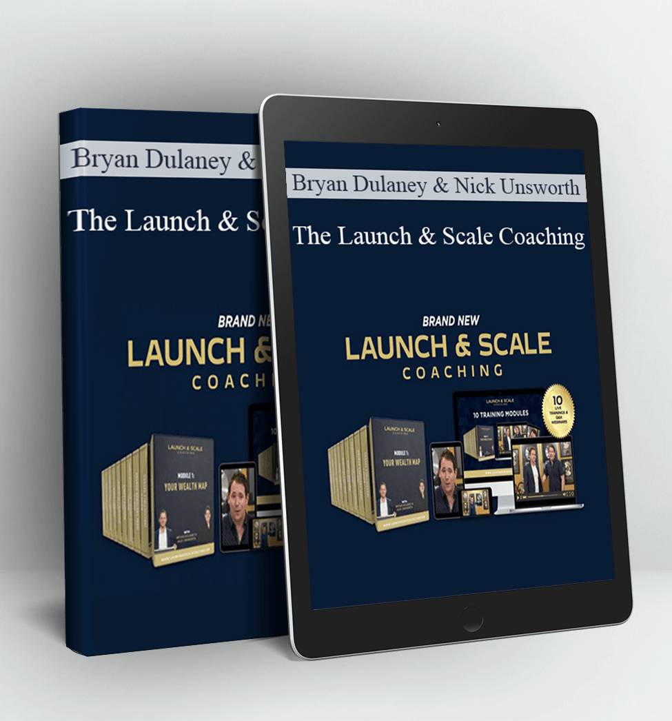 The Launch & Scale Coaching - Bryan Dulaney & Nick Unsworth