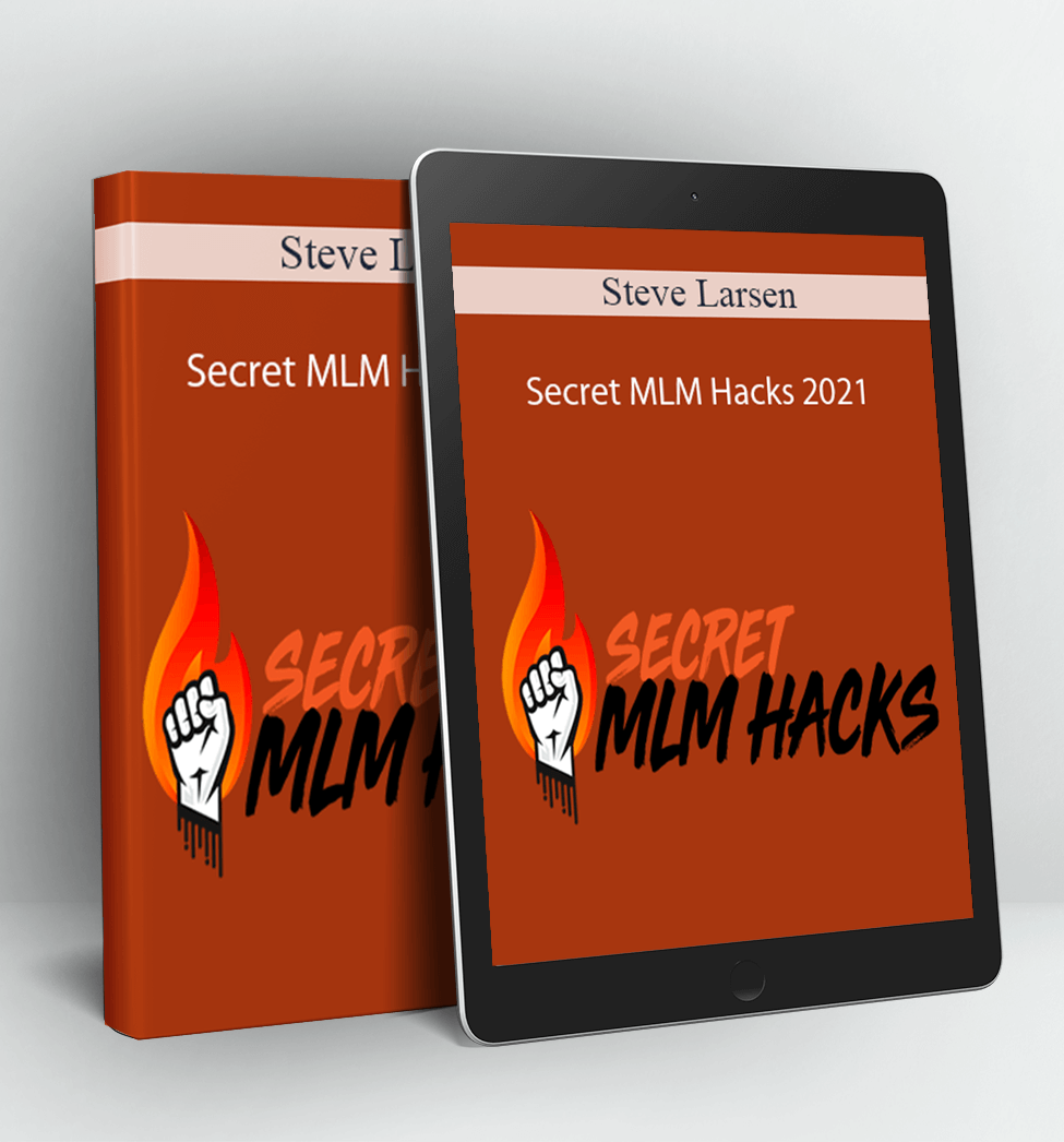 Secret MLM Hacks 2021 - Steve Larsen