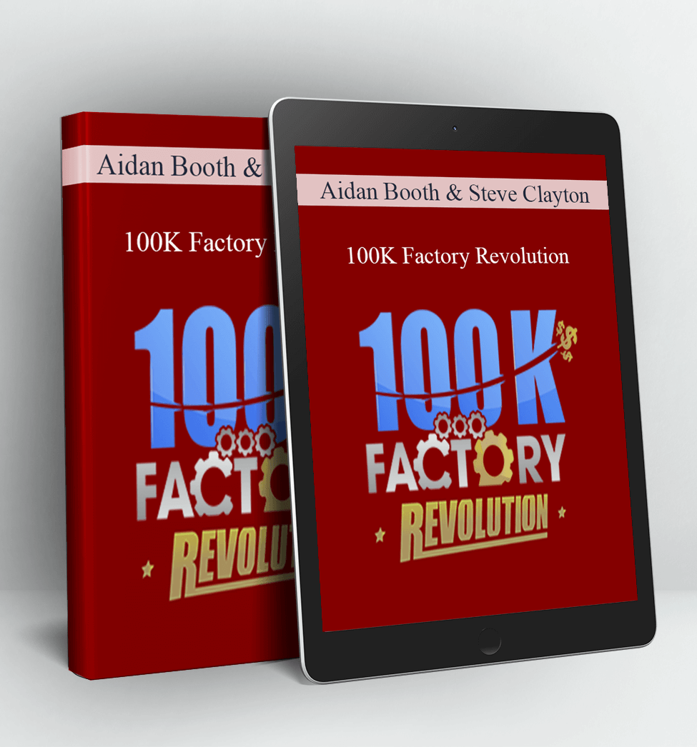 100K Factory Revolution - Aidan Booth & Steve Clayton