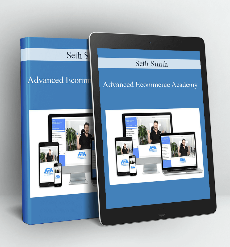 Advanced Ecommerce Academy - Seth Smith