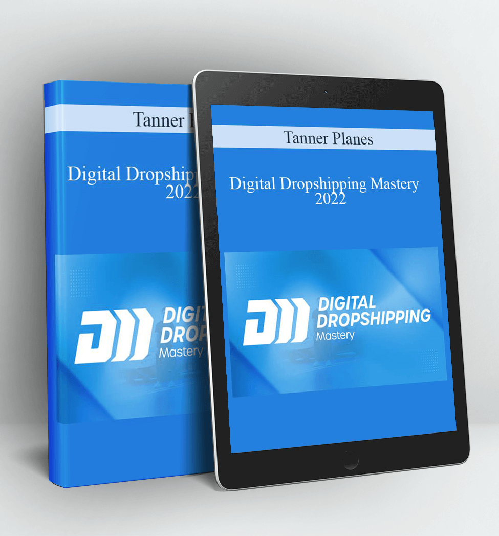 Digital Dropshipping Mastery 2022 - Tanner Planes