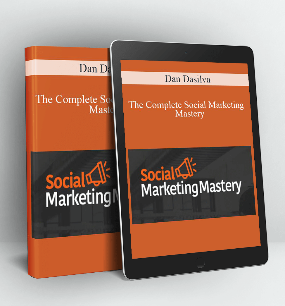 The Complete Social Marketing Mastery - Dan Dasilva