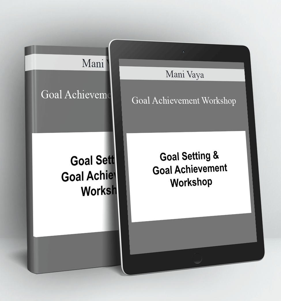 Goal Achievement Workshop - Mani Vaya